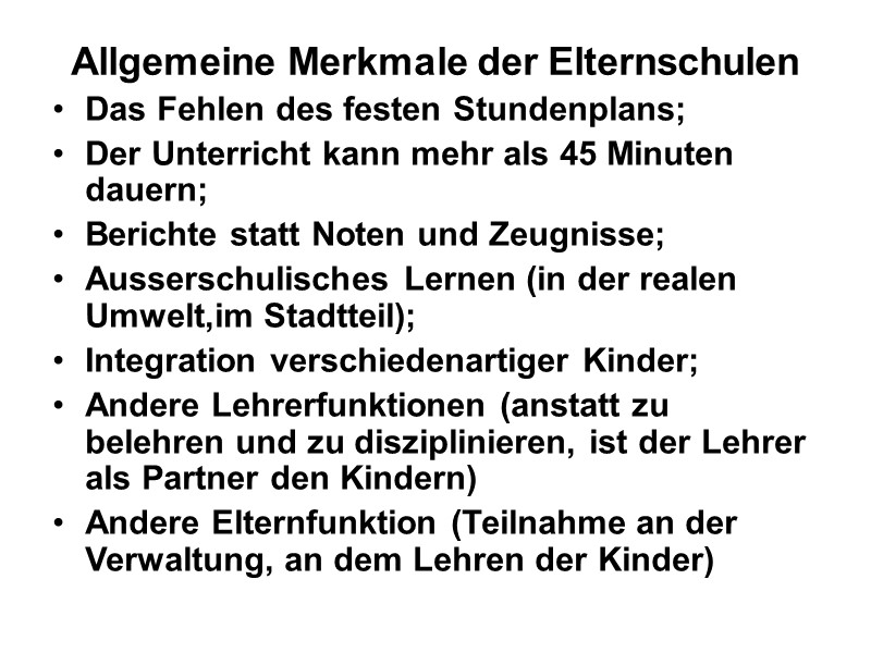 Allgemeine Merkmale der Elternschulen Das Fehlen des festen Stundenplans; Der Unterricht kann mehr als